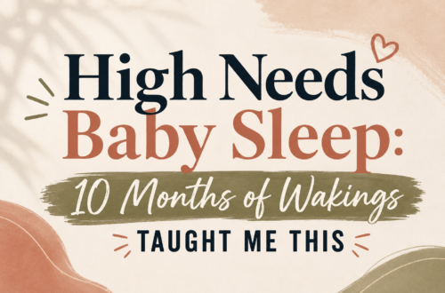 High needs baby sleep — 10 months of wakings taught me this